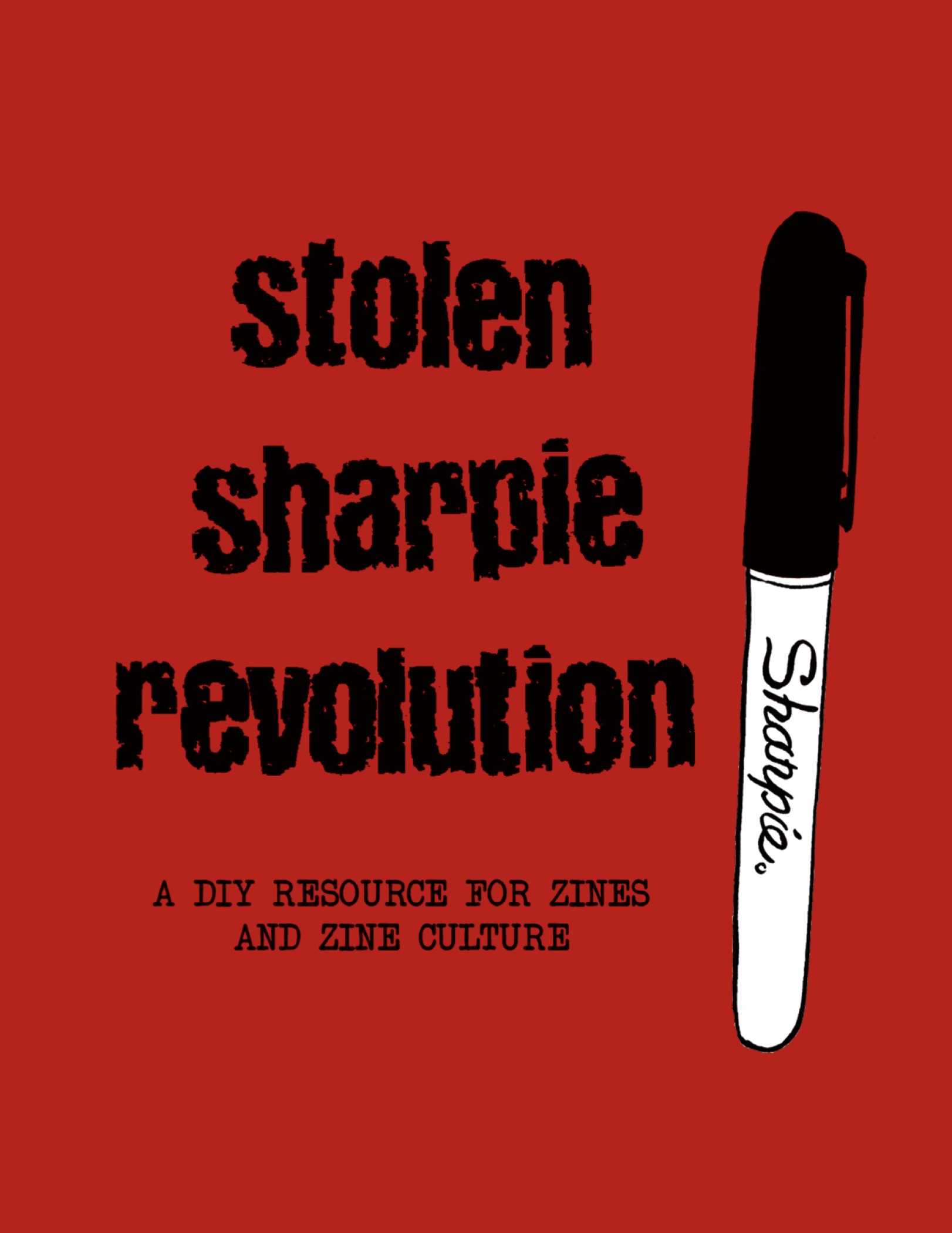 stolen sharpie revolution: a diy resource for zines and zine culture