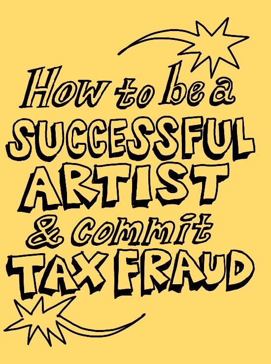how to be a successful artist & commit tax fraud